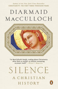 Title: Silence: A Christian History, Author: Diarmaid MacCulloch