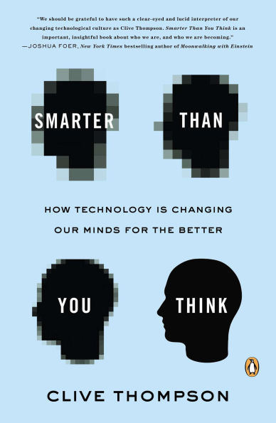 Smarter Than You Think: How Technology Is Changing Our Minds for the Better