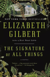 Title: The Signature of All Things, Author: Elizabeth Gilbert