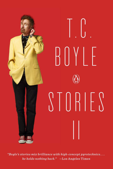 T.C. Boyle Stories II: The Collected of T. Coraghessan Boyle, Volume II