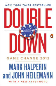 Title: Double Down: Game Change 2012, Author: Mark Halperin