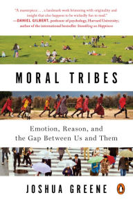 Title: Moral Tribes: Emotion, Reason, and the Gap Between Us and Them, Author: Joshua Greene