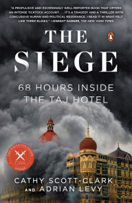 Title: The Siege: 68 Hours Inside the Taj Hotel, Author: Cathy Scott-clark