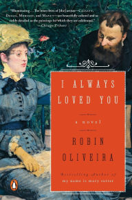 Title: I Always Loved You: A Novel, Author: Robin Oliveira