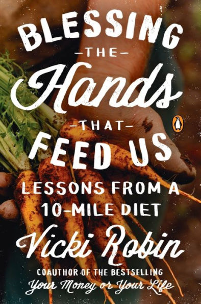 Blessing the Hands That Feed Us: Lessons from a 10-Mile Diet