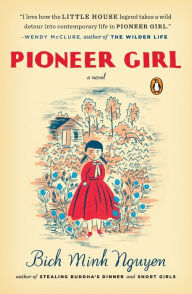 Title: Pioneer Girl, Author: Bich Minh Nguyen