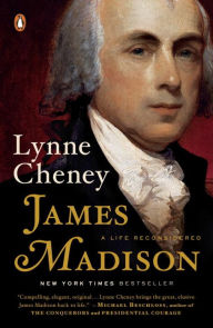 Title: James Madison: A Life Reconsidered, Author: Lynne Cheney
