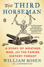 The Third Horseman: A Story of Weather, War, and the Famine History Forgot