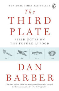 Title: The Third Plate: Field Notes on the Future of Food, Author: Dan Barber