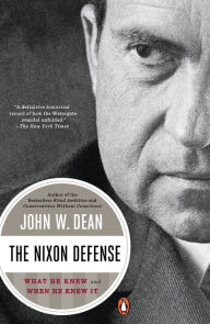 Title: The Nixon Defense: What He Knew and When He Knew It, Author: John W. Dean