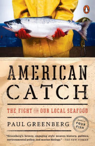 Title: American Catch: The Fight for Our Local Seafood, Author: Paul Greenberg