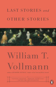 Title: Last Stories and Other Stories, Author: William T. Vollmann