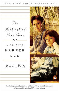 Title: The Mockingbird Next Door: Life with Harper Lee, Author: Marja Mills