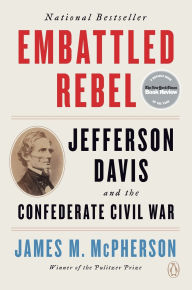 Title: Embattled Rebel: Jefferson Davis and the Confederate Civil War, Author: James M. McPherson