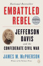 Embattled Rebel: Jefferson Davis and the Confederate Civil War