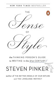 Title: The Sense of Style: The Thinking Person's Guide to Writing in the 21st Century, Author: Steven Pinker