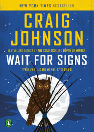Title: Wait for Signs: Twelve Longmire Stories, Author: Craig Johnson