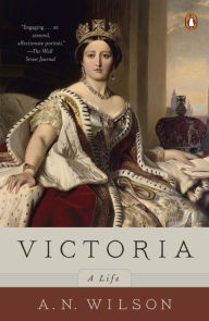 Title: Victoria: A Life, Author: A. N. Wilson