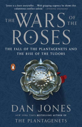 Title: The Wars of the Roses: The Fall of the Plantagenets and the Rise of the Tudors, Author: Dan Jones