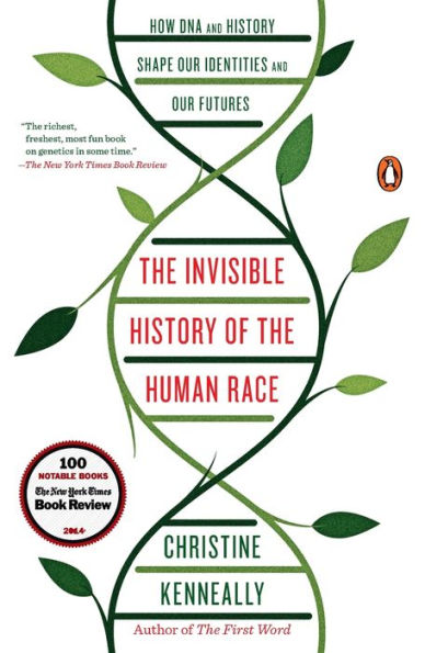 The Invisible History of the Human Race: How DNA and History Shape Our Identities and Our Futures