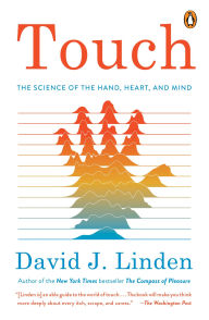 Title: Touch: The Science of Hand, Heart, and Mind, Author: David J. Linden