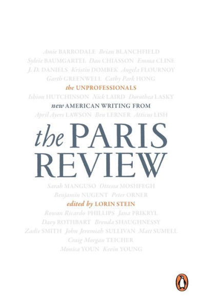 The Unprofessionals: New American Writing from The Paris Review by The ...