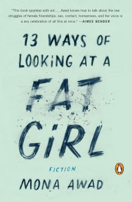 Title: 13 Ways of Looking at a Fat Girl, Author: Mona Awad
