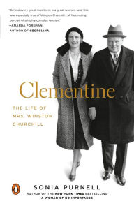 Title: Clementine: The Life of Mrs. Winston Churchill, Author: Sonia Purnell