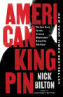 American Kingpin: The Epic Hunt for the Criminal Mastermind Behind the Silk Road