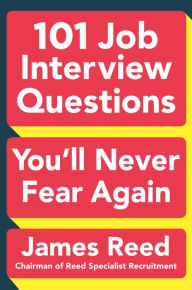 Title: 101 Job Interview Questions You'll Never Fear Again, Author: James Reed