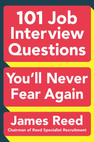Title: 101 Job Interview Questions You'll Never Fear Again, Author: James Reed
