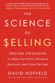 Textbook pdfs download The Science of Selling: Proven Strategies to Make Your Pitch, Influence Decisions, and Close the Deal English version by  9780143129332