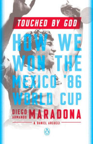 Title: Touched by God: How We Won the Mexico '86 World Cup, Author: Diego Armando Maradona