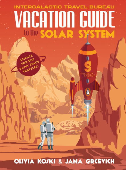 Vacation Guide to the Solar System: Science for Savvy Space Traveler!