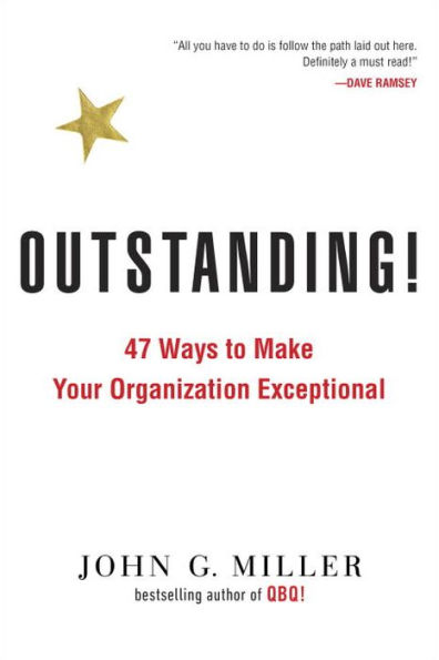 Outstanding!: 47 Ways to Make Your Organization Exceptional