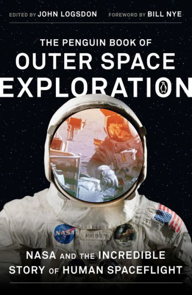 the Penguin Book of Outer Space Exploration: NASA and Incredible Story Human Spaceflight