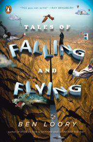 Title: Tales of Falling and Flying, Author: Ben Loory