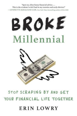 Broke Millennial Stop Scraping By And Get Your Financial Life - !   broke millennial stop scraping by and get your financial life together