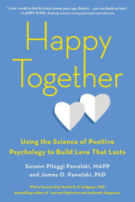 Top 20 free ebooks download Happy Together: Using the Science of Positive Psychology to Build Love That Lasts by Suzann Pileggi Pawelski, James O. Pawelski PDB iBook FB2 9780143130598 (English literature)