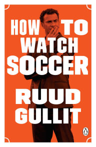 Title: How to Watch Soccer, Author: Ruud Gullit