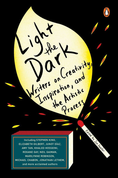 Light the Dark: Writers on Creativity, Inspiration, and Artistic Process