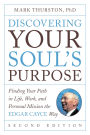 Discovering Your Soul's Purpose: Finding Your Path in Life, Work, and Personal Mission the Edgar Cayce Way, Second Edition