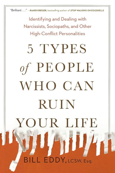 5 Types of People Who Can Ruin Your Life: Identifying and Dealing with Narcissists, Sociopaths, and Other High-Conflict Personalities