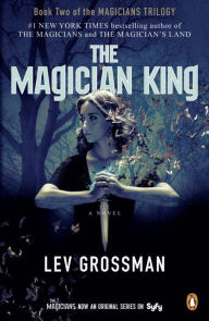 Title: The Magician King (TV Tie-In Edition) (Magicians Series #2), Author: Lev Grossman