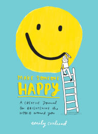 Download new books Make Someone Happy: A Creative Journal for Brightening the World Around You in English PDB DJVU by Emily Coxhead 9780143131540