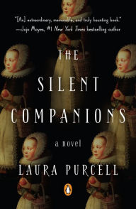 Title: The Silent Companions: A Novel, Author: Laura Purcell