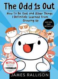 Ebook free download mobile The Odd 1s Out: How to Be Cool and Other Things I Definitely Learned from Growing Up 9780143131809