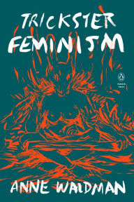 Title: Trickster Feminism, Author: Anne Waldman