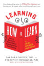 Learning How to Learn: How to Succeed in School Without Spending All Your Time Studying; A Guide for Kids and Teens