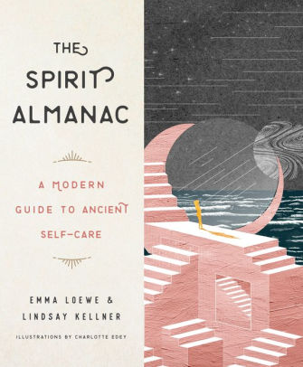 The Spirit Almanac A Modern Guide To Ancient Self Carehardcover - 